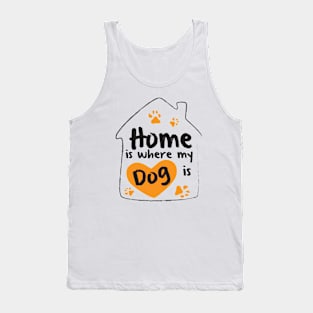 Home is where my dog is Tank Top